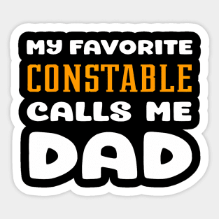 My Favorite Constable Calls Me Dad Father Son Daughter Papa Sticker